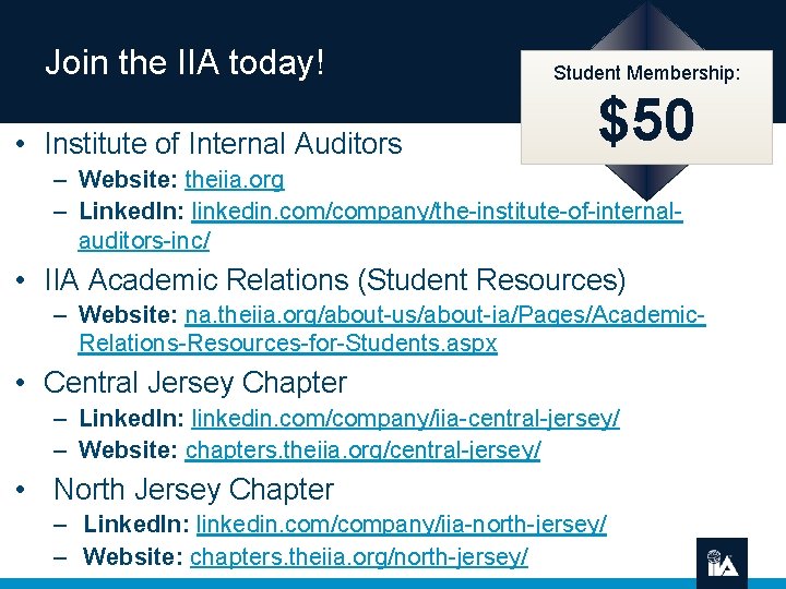 Join the IIA today! • Institute of Internal Auditors Student Membership: $50 – Website: