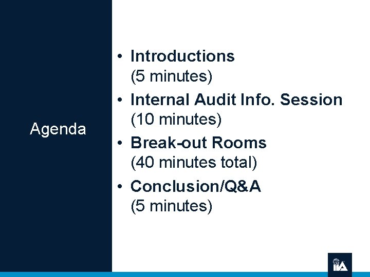 Agenda • Introductions (5 minutes) • Internal Audit Info. Session (10 minutes) • Break-out
