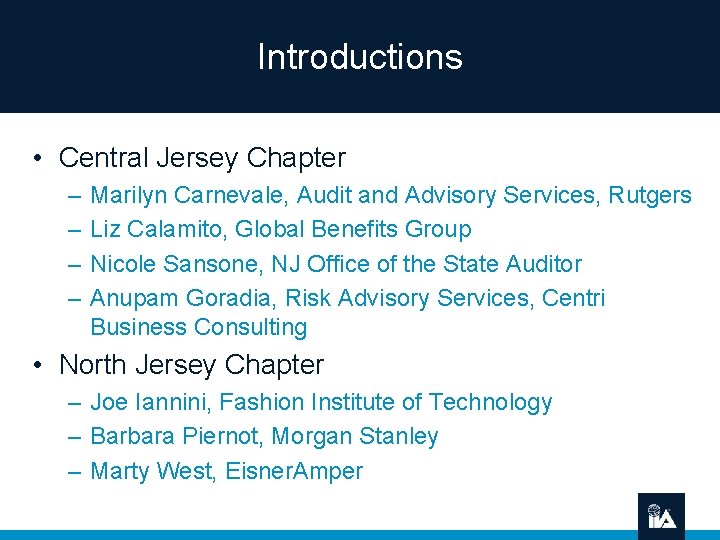 Introductions • Central Jersey Chapter – – Marilyn Carnevale, Audit and Advisory Services, Rutgers