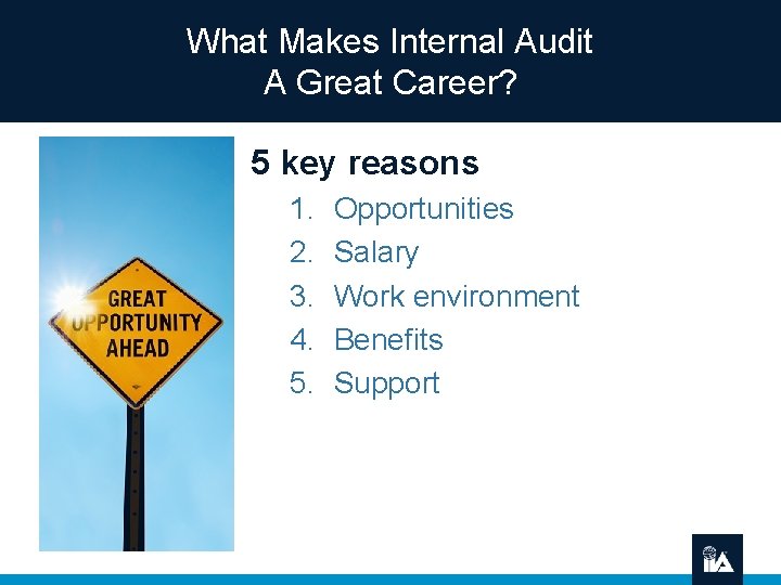 What Makes Internal Audit A Great Career? 5 key reasons 1. 2. 3. 4.