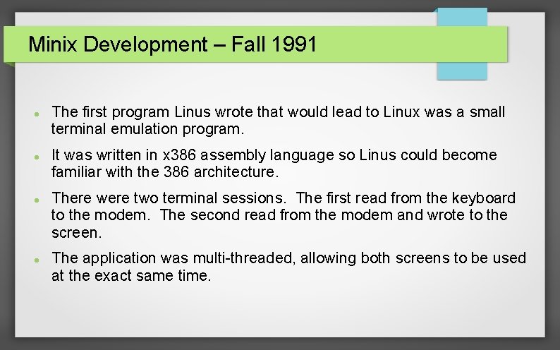Minix Development – Fall 1991 The first program Linus wrote that would lead to