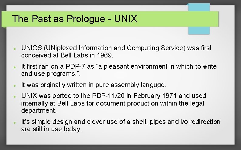 The Past as Prologue - UNIX UNICS (UNiplexed Information and Computing Service) was first