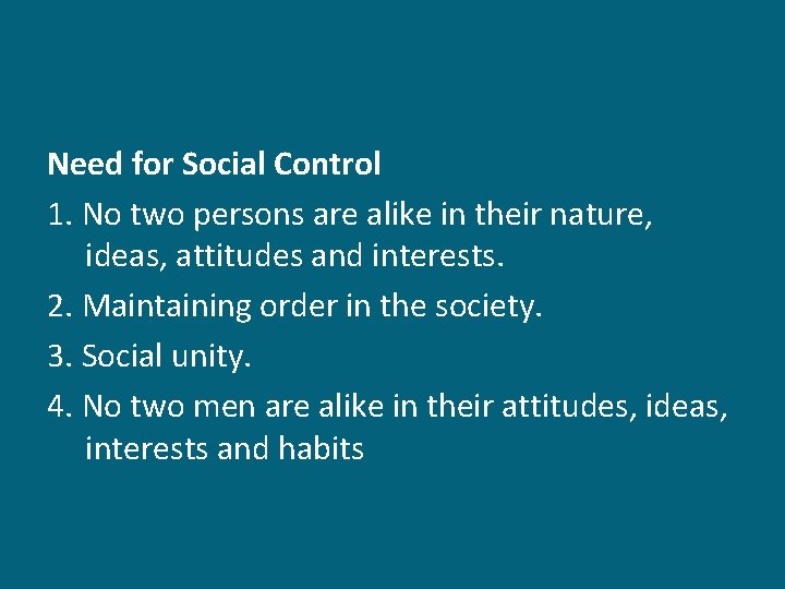 Need for Social Control 1. No two persons are alike in their nature, ideas,