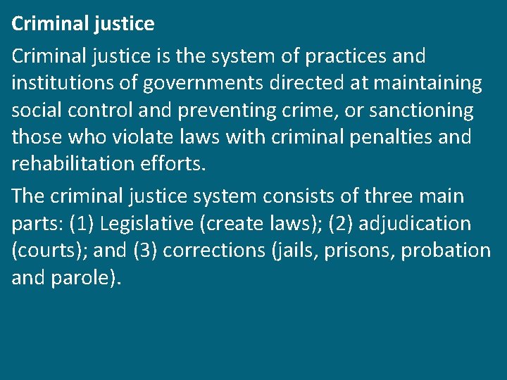 Criminal justice is the system of practices and institutions of governments directed at maintaining