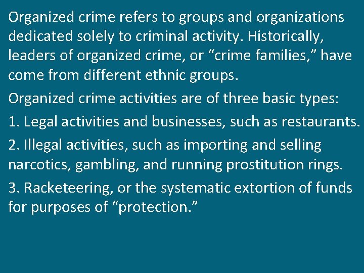 Organized crime refers to groups and organizations dedicated solely to criminal activity. Historically, leaders