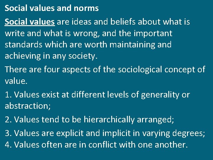 Social values and norms Social values are ideas and beliefs about what is write