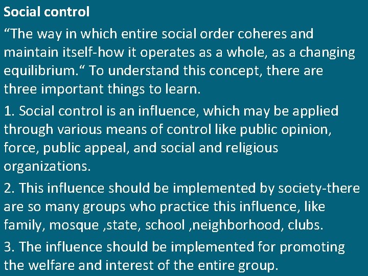 Social control “The way in which entire social order coheres and maintain itself-how it