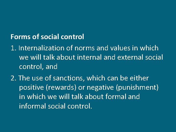 Forms of social control 1. Internalization of norms and values in which we will