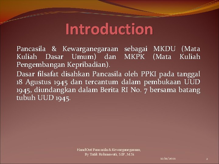 Introduction Pancasila & Kewarganegaraan sebagai MKDU (Mata Kuliah Dasar Umum) dan MKPK (Mata Kuliah