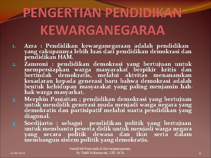 PENGERTIAN PENDIDIKAN KEWARGANEGARAA 1. 2. 3. 4. Azra : Pendidikan kewarganegaraan adalah pendidikan yang