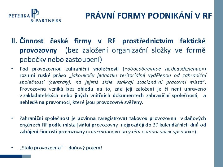 PRÁVNÍ FORMY PODNIKÁNÍ V RF II. Činnost české firmy v RF prostřednictvím faktické provozovny