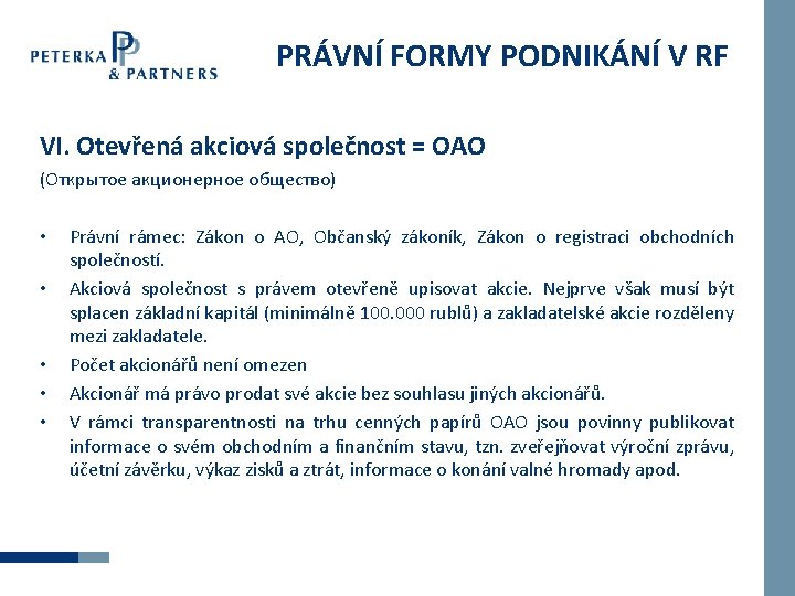 PRÁVNÍ FORMY PODNIKÁNÍ V RF VI. Otevřená akciová společnost = OAO (Открытое акционерное общество)