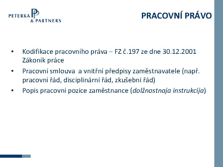 PRACOVNÍ PRÁVO • • • Kodifikace pracovního práva – FZ č. 197 ze dne