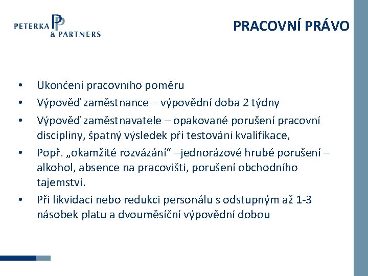 PRACOVNÍ PRÁVO • • • Ukončení pracovního poměru Výpověď zaměstnance – výpovědní doba 2