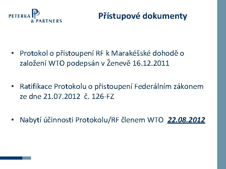 Přístupové dokumenty • Protokol o přistoupení RF k Marakéšské dohodě o založení WTO podepsán