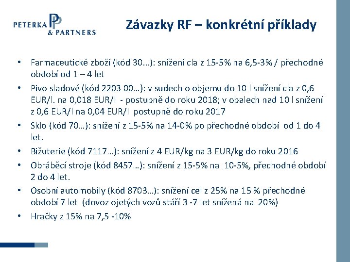 Závazky RF – konkrétní příklady • Farmaceutické zboží (kód 30. . . ): snížení