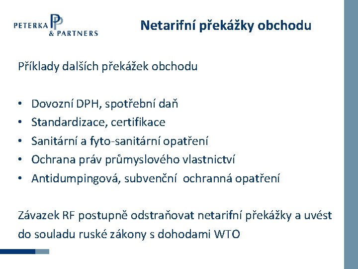 Netarifní překážky obchodu Příklady dalších překážek obchodu • • • Dovozní DPH, spotřební daň