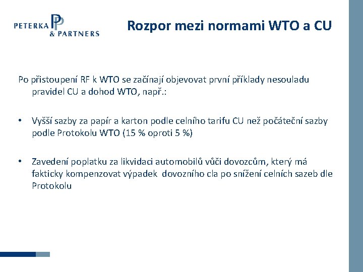 Rozpor mezi normami WTO a CU Po přistoupení RF k WTO se začínají objevovat