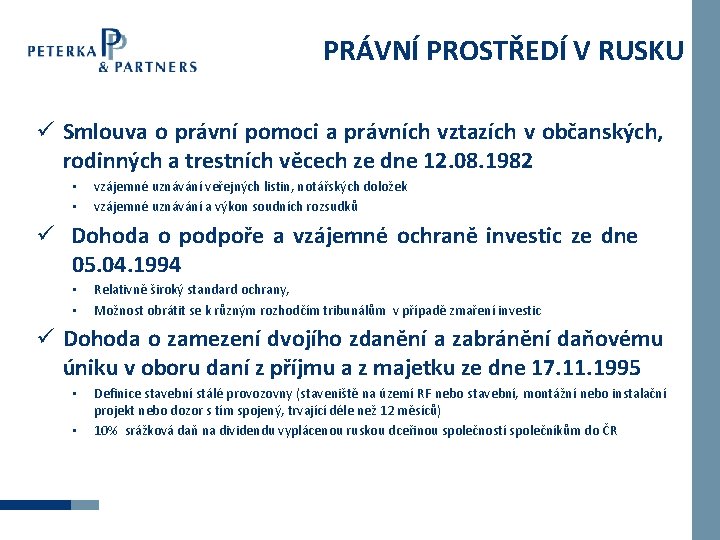 PRÁVNÍ PROSTŘEDÍ V RUSKU ü Smlouva o právní pomoci a právních vztazích v občanských,