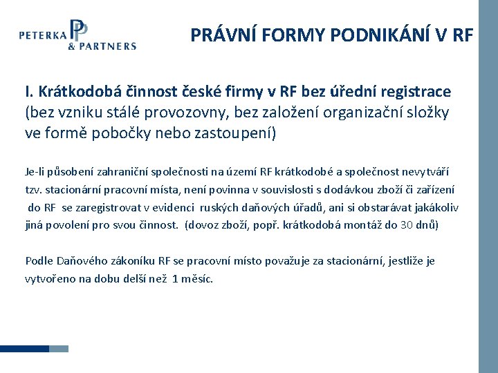 PRÁVNÍ FORMY PODNIKÁNÍ V RF I. Krátkodobá činnost české firmy v RF bez úřední