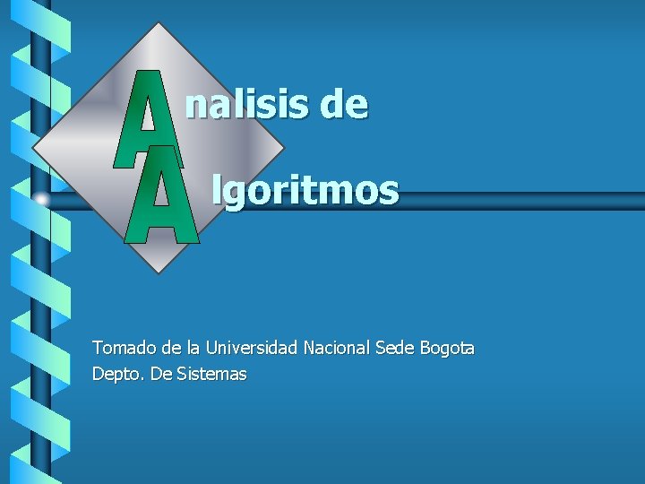 nalisis de lgoritmos Tomado de la Universidad Nacional Sede Bogota Depto. De Sistemas 