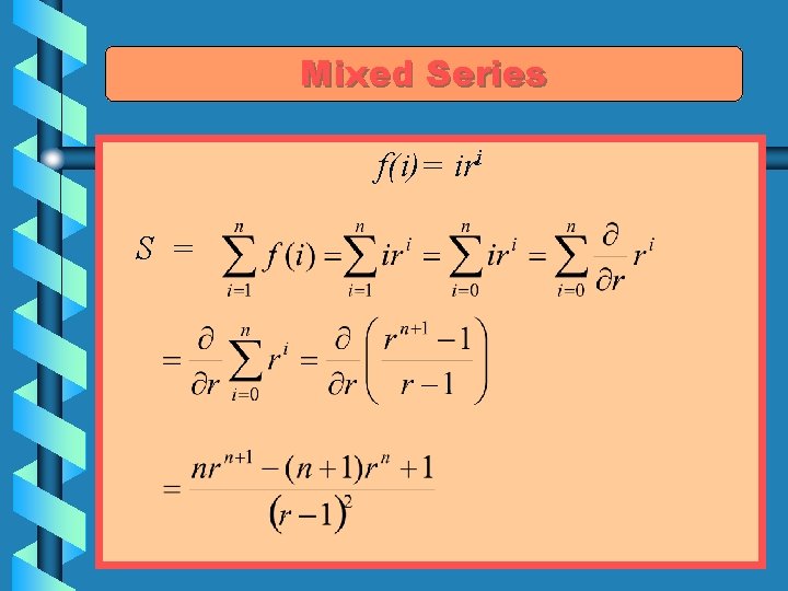 Mixed Series f(i)= iri S = 