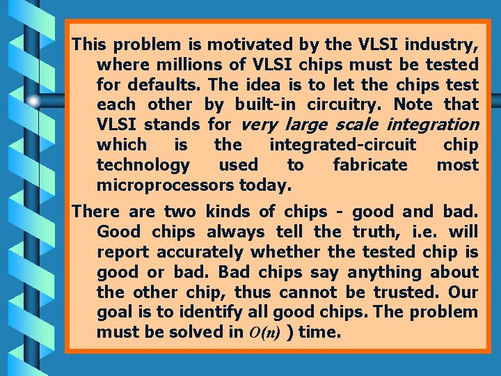 This problem is motivated by the VLSI industry, where millions of VLSI chips must