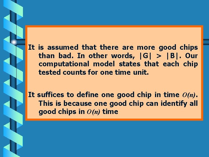 It is assumed that there are more good chips than bad. In other words,