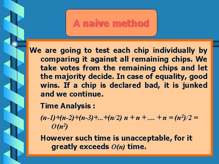 A naive method We are going to test each chip individually by comparing it