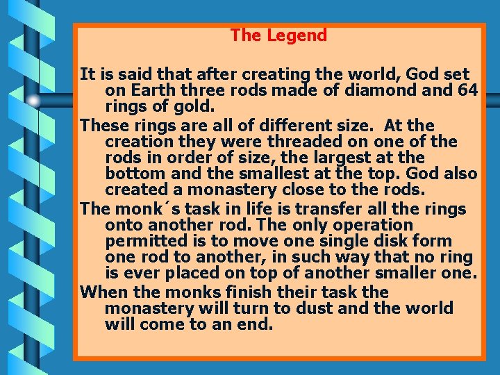 The Legend It is said that after creating the world, God set on Earth