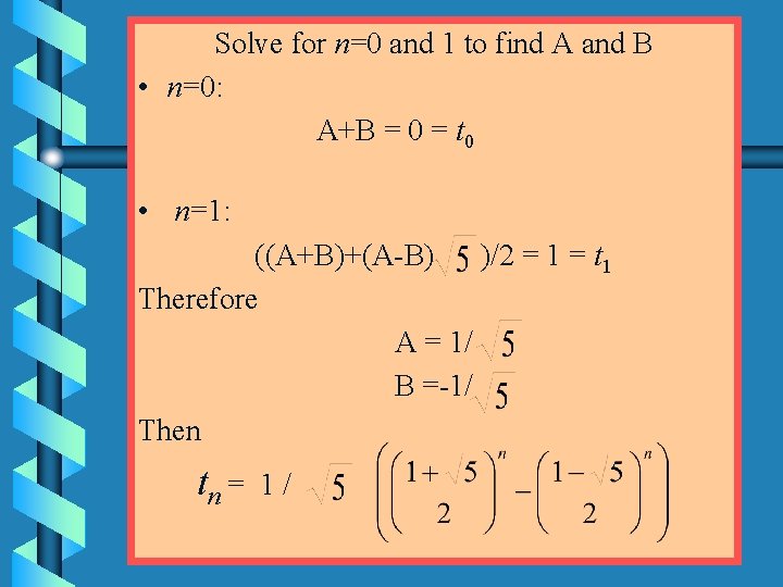 Solve for n=0 and 1 to find A and B • n=0: A+B =