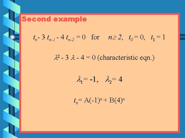 Second example tn- 3 tn-1 - 4 tn-2 = 0 for n 2, t