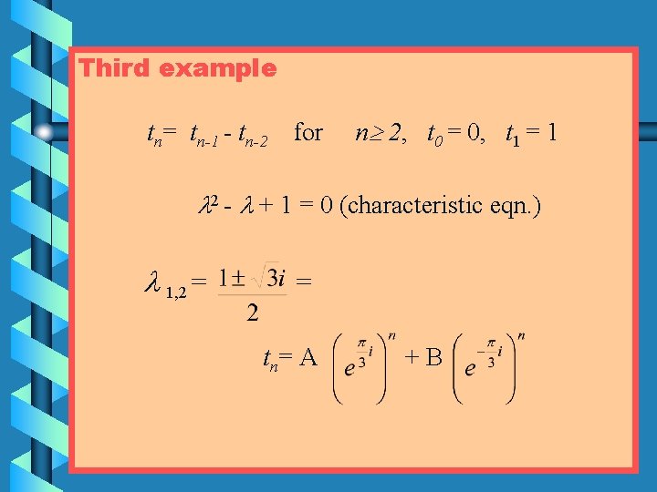 Third example tn= tn-1 - tn-2 for n 2, t 0 = 0, t