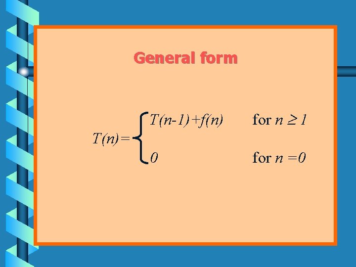General form T(n-1)+f(n) for n 1 0 for n =0 T(n)= 