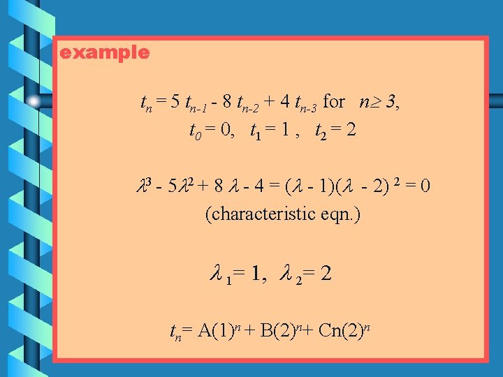 example tn = 5 tn-1 - 8 tn-2 + 4 tn-3 for n 3,