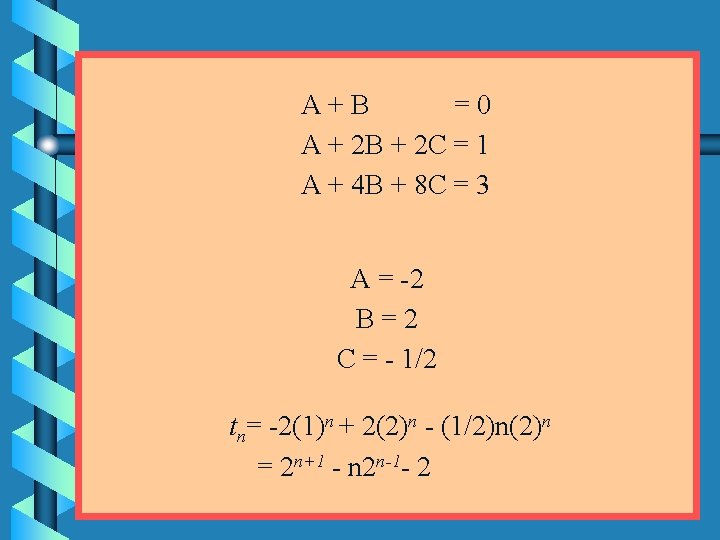 A+B =0 A + 2 B + 2 C = 1 A + 4