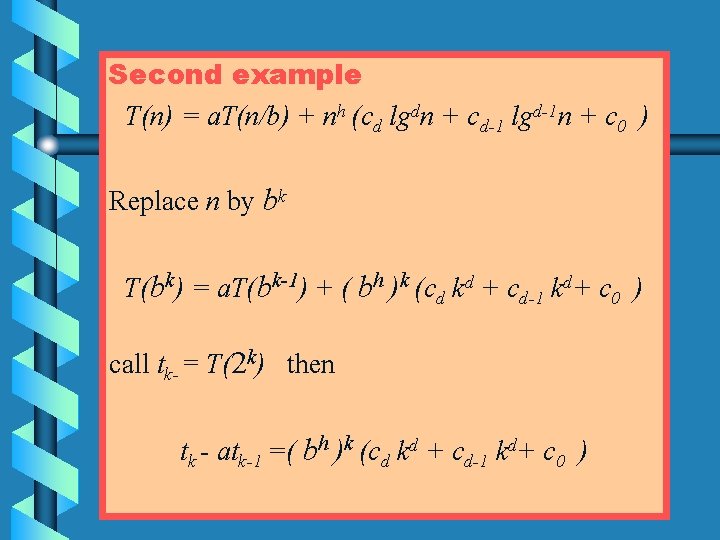 Second example T(n) = a. T(n/b) + nh (cd lgdn + cd-1 lgd-1 n