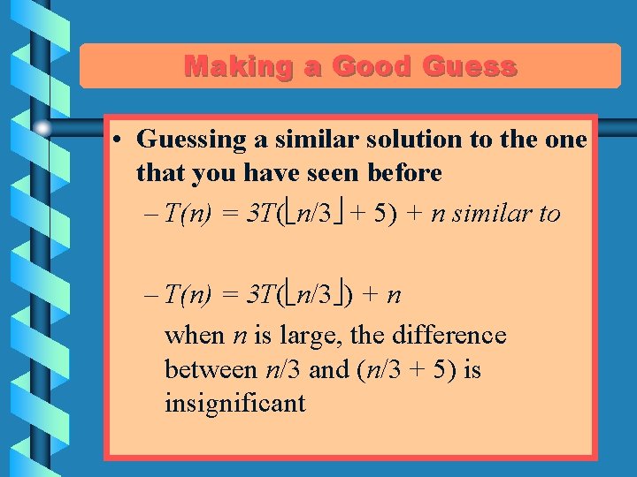 Making a Good Guess • Guessing a similar solution to the one that you