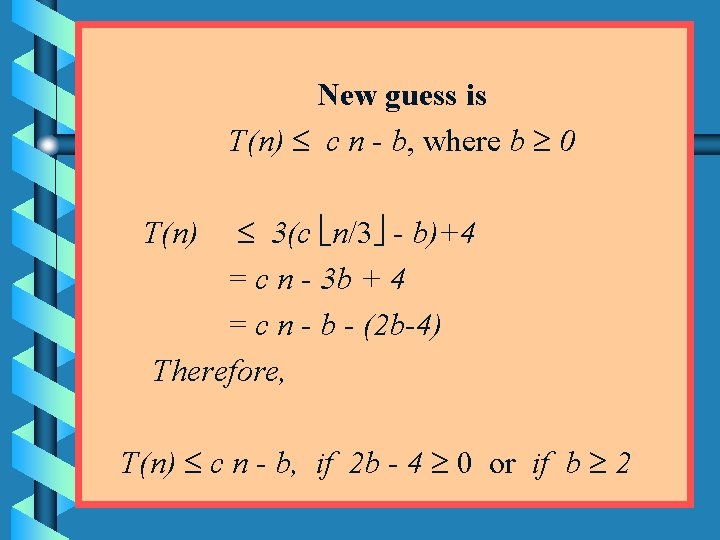 New guess is T(n) c n - b, where b 0 3(c n/3 -