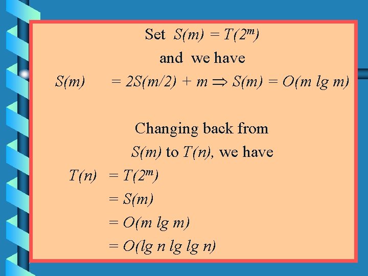 S(m) Set S(m) = T(2 m) and we have = 2 S(m/2) + m