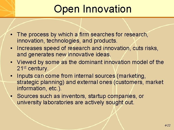 Open Innovation • The process by which a firm searches for research, innovation, technologies,