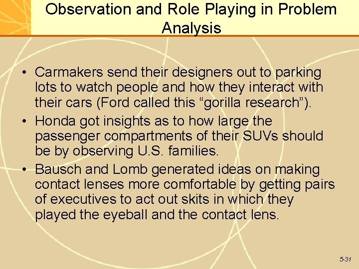 Observation and Role Playing in Problem Analysis • Carmakers send their designers out to