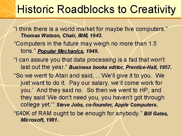 Historic Roadblocks to Creativity “I think there is a world market for maybe five