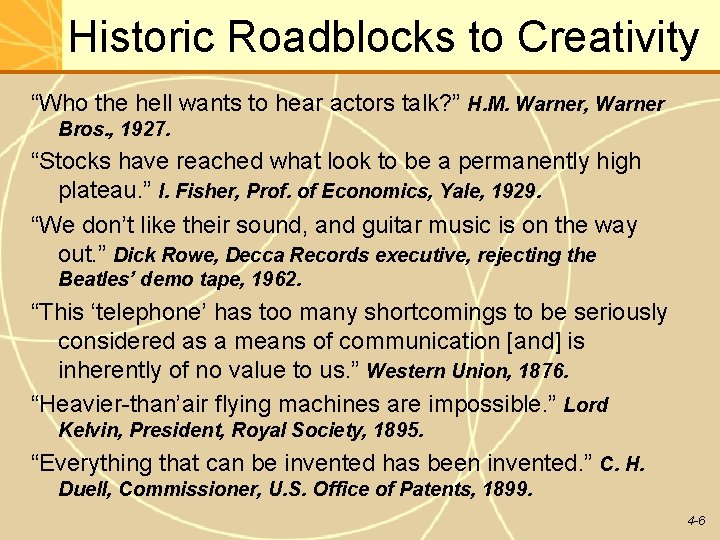 Historic Roadblocks to Creativity “Who the hell wants to hear actors talk? ” H.