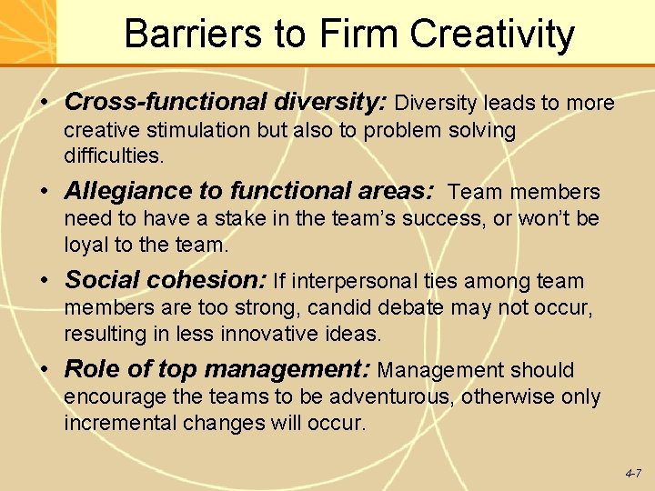 Barriers to Firm Creativity • Cross-functional diversity: Diversity leads to more creative stimulation but