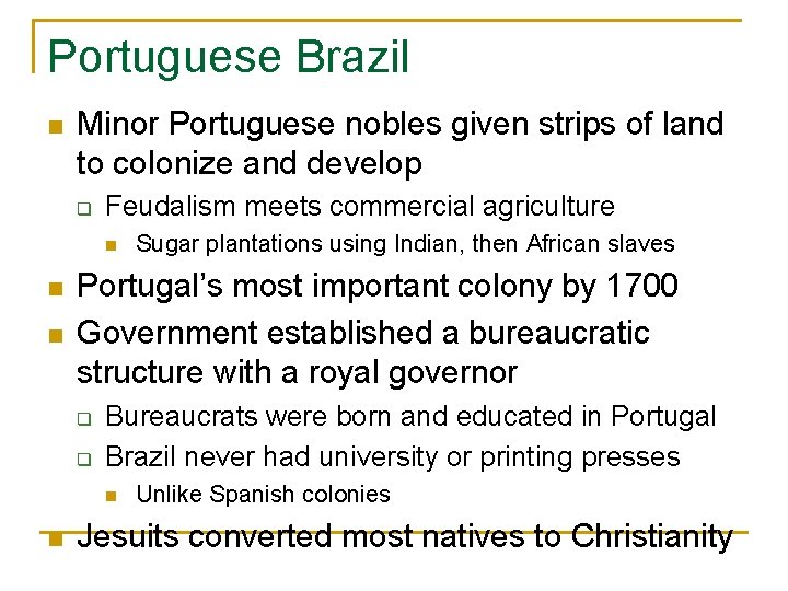 Portuguese Brazil n Minor Portuguese nobles given strips of land to colonize and develop