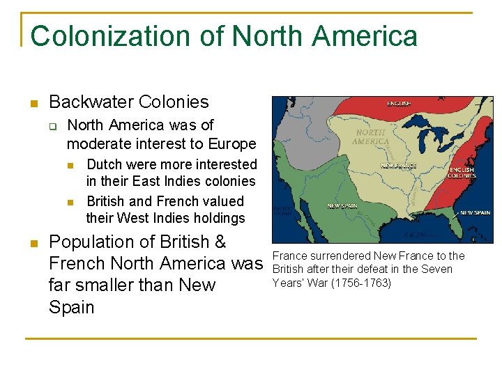 Colonization of North America n Backwater Colonies q North America was of moderate interest