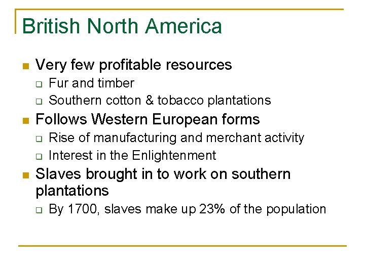 British North America n Very few profitable resources q q n Follows Western European