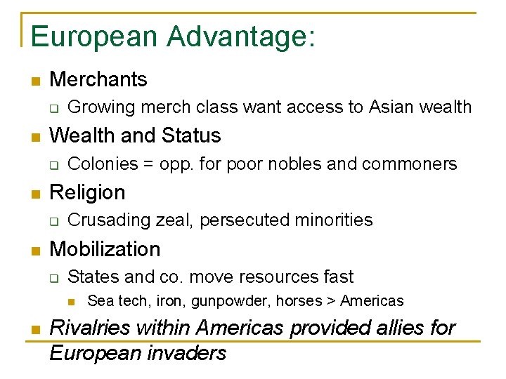 European Advantage: n Merchants q n Wealth and Status q n Colonies = opp.