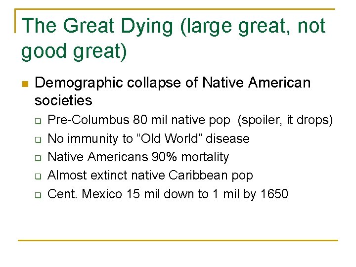 The Great Dying (large great, not good great) n Demographic collapse of Native American